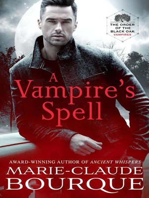 cover image of A Vampire's Spell: the Order of the Black Oak--Vampires, #1